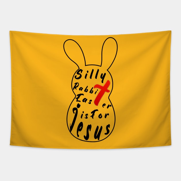 Silly Rabbit Easter is for Jesus, happy easter day funny tee gift, easter bunny Tapestry by artspot