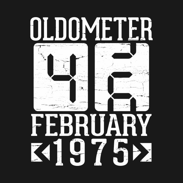 Oldometer 46 Years Born In February 1975 Happy Birthday To Me You Papa Daddy Mom Uncle Brother Son by DainaMotteut