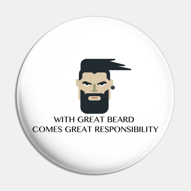 WITH GREAT BEARD COMES GREAT RESPONSIBILITY Funny Quote Pin by skstring