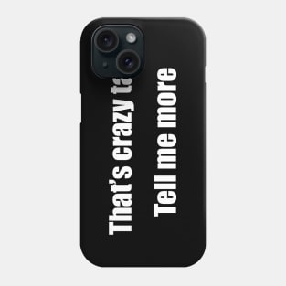 That's Crazy Talk Phone Case