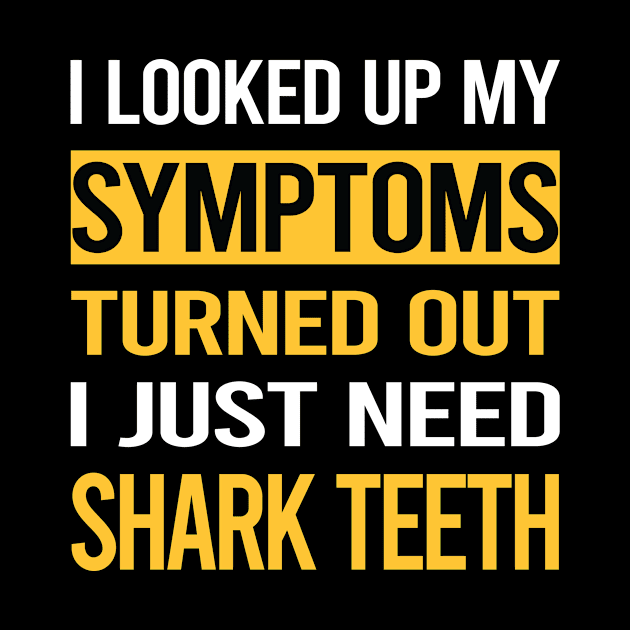 Funny My Symptoms Shark Teeth by relativeshrimp