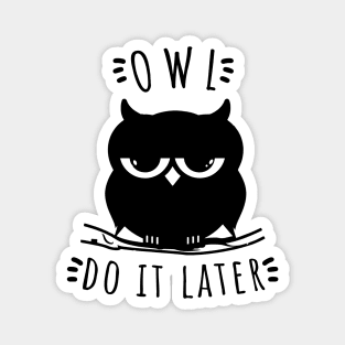 Owl Do It Later | Perfect Cute Funny Owl Procrastination Gift Idea Magnet