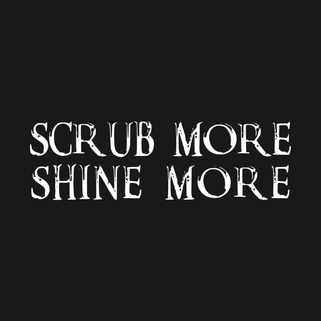 Scrub More Shine More by Curator Nation