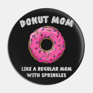 Donut Mom Like A Regular Mom With Sprinklers Pin