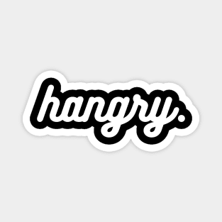 Hangry, Hangry Design, Hungry and Food, Funny Quote for Women, Trending, Foodie Food, I'm Always Hungry Magnet