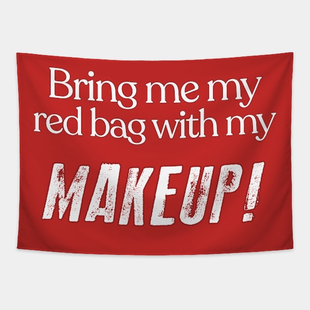 Bring Me My Red Bag With My MAKEUP!! 90 Day Fiance TV Quotes Tapestry by DankFutura