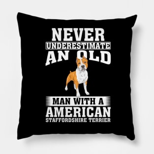 Never Underestimate an Old Man with American Staffordshire Terrier Pillow