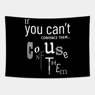If you can't convince them... Tapestry