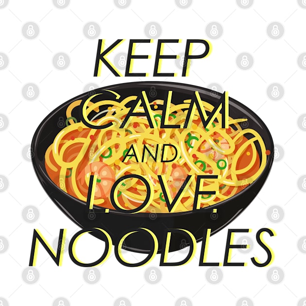 Keep Calm And Love Noodles by DNS Vietnam LocalBrand