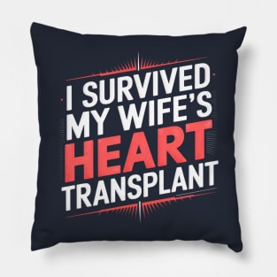 I Survived My Wife's Heart Transplant Pillow