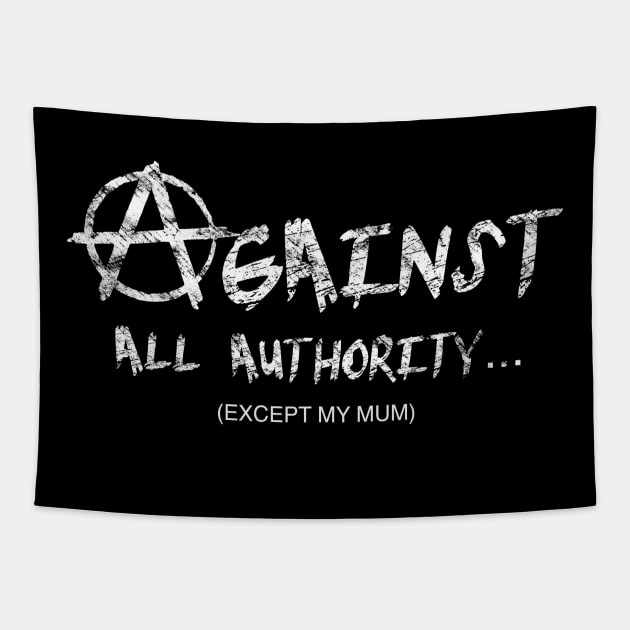 Against all authority (except my mum) Tapestry by Blacklinesw9