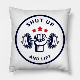 Shut Up and Lift Fitness Motivation Apparel Pillow