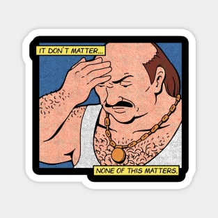 It Don't Matter None Of This Matters Retro Art Magnet