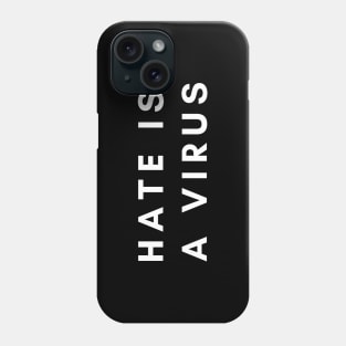 Hate Is A Virus Phone Case