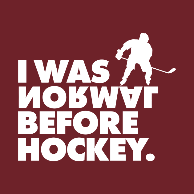 I Was Normal Before Hockey T-Shirt Nice Gift for Fans Tee by geekandgamerstore