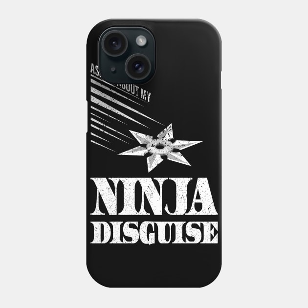 Ask Me About My Ninja Disguise Phone Case by Gtrx20