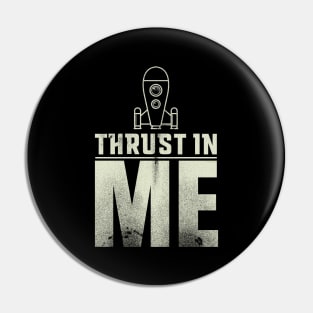 Thrust in Me Rocketship T-Shirt Design Pin