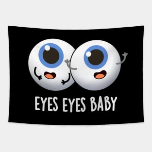 Eyes Eyes Baby Cute Eyeball Pun Tapestry