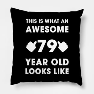 This Is What An Awesome 79 Years Old Looks Like Pillow