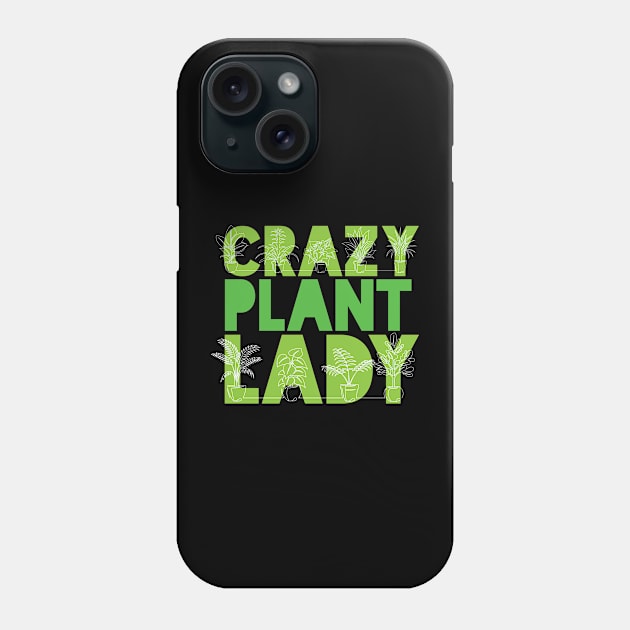 Crazy Plant Lady - green design Phone Case by Plantitas