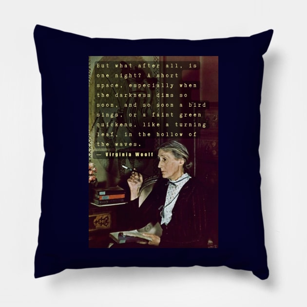 Virginia Woolf portrait and quote: But what after all is one night? A short space.... Pillow by artbleed