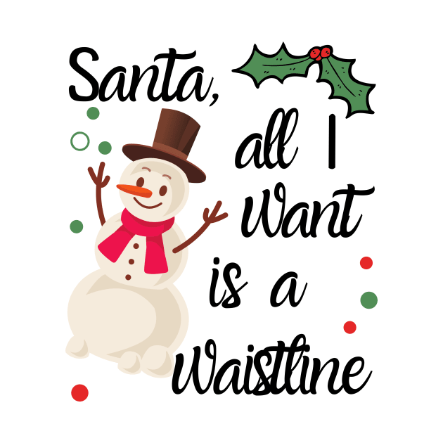 Santa All I Want Is A Waistline by Dear Waistline