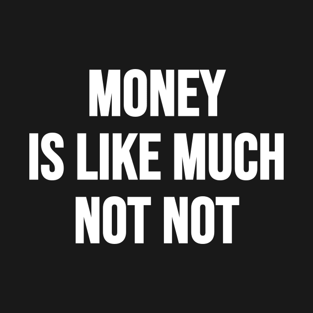 Money Not Not by Riel