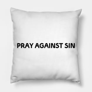 PRAY AGAINST SIN Pillow
