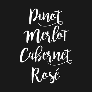 Pinot Merlot Cabernet Rose T-Shirt