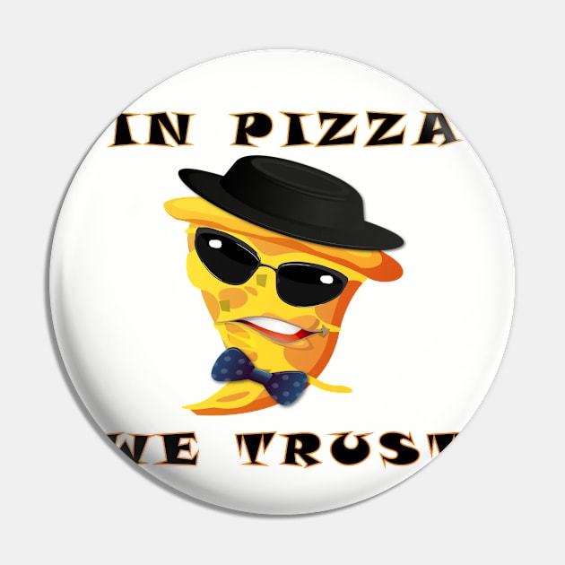 WE TRUST IN PIZZA Pin by Daniello