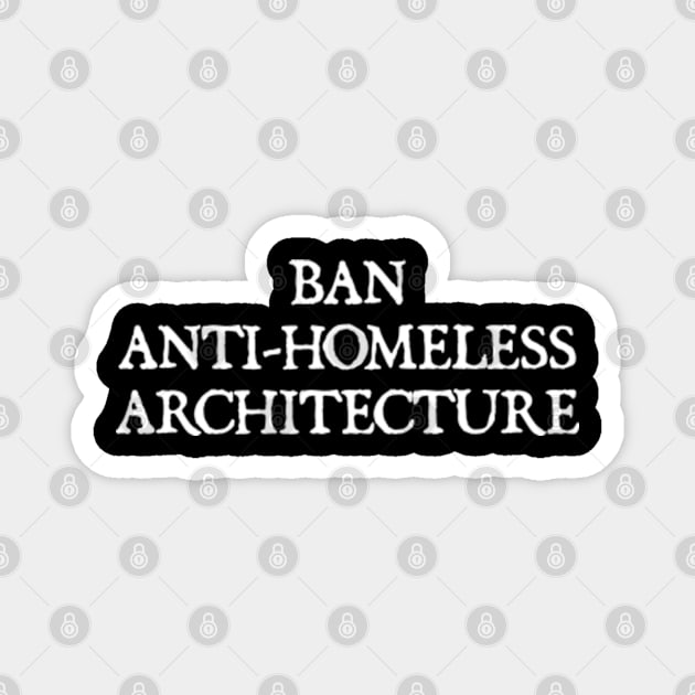 BAN ANTI-HOMELESS ARCHITECTURE Magnet by  hal mafhoum?