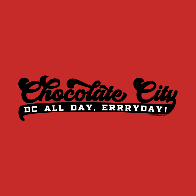 Chocolate City - All Day, ERRRYDAY! by districtNative