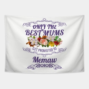 Only The Best Mums Get Promoted To Memaw Gift From Son Or Daughter Tapestry