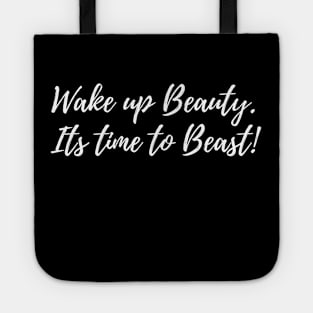 Wake Up Beauty - Its Time To Beast. Tote