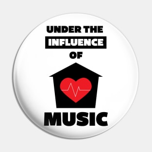 Under the Influence of House Music Pin