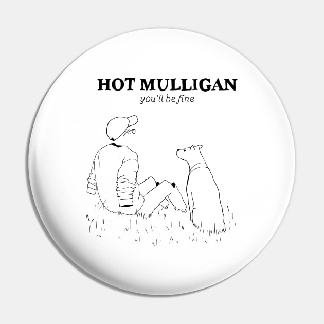 Hot Mulligan You’ll be fine Pin by Cyniclothes