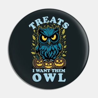 Halloween Treats I Want Them Owl Pin