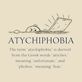 Atychiphobia Typographic Design for T-shirt T-Shirt