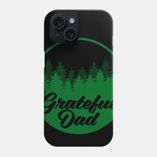 Grateful Dad Shirt Fathers Day New Daddy Happy Hiking Gift Phone Case