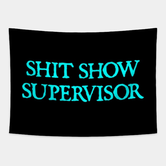 Shit Show Supervisor Funny Sarcastic Tapestry by  hal mafhoum?