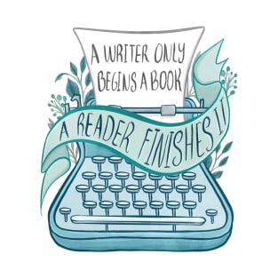 A WRITER ONLY BEGINS A BOOK T-Shirt