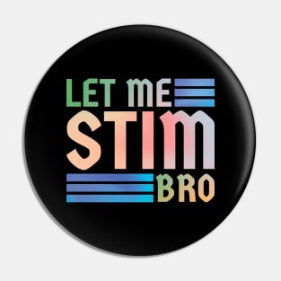 Let me stim bro // retro type Pin