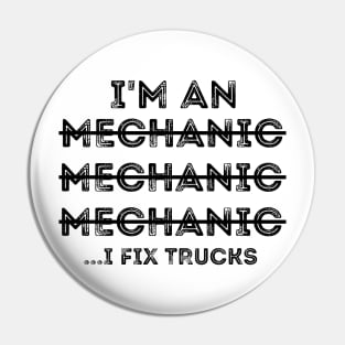 Funny Spilling Mechanic Wrong, I Fix Trucks Mechanic Pin