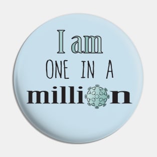 I am one in a million, I am unique Pin