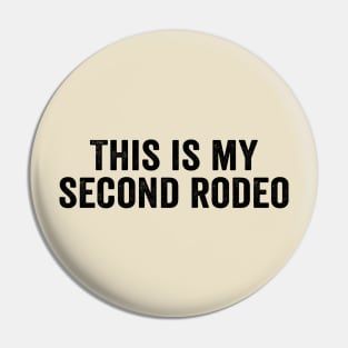 Sarcastic, This is my second rodeo black Pin