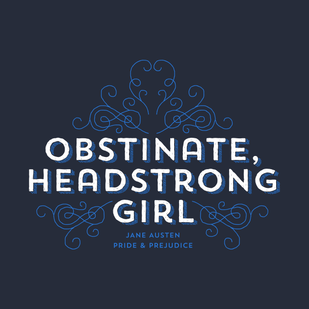 Obstinate Headstrong Girl by tigerbright