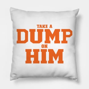 Take A Dump On Him Pillow