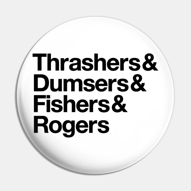 Thrashers & Dumsers & Fishers & Rogers Pin by HeatherDee