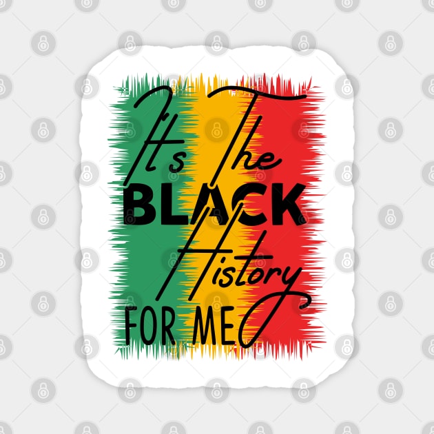 IT'S THE BLACK HISTORY FOR ME Magnet by HassibDesign