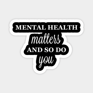 Mental Health Matters, and So Do You Magnet